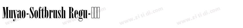 Muyao-Softbrush Regu字体转换